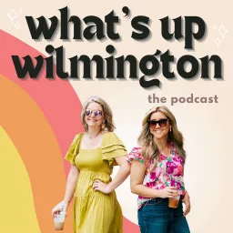What's Up Wilmington Podcast artwork