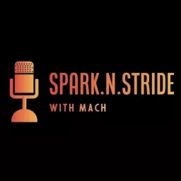SPARK.N.STRIDE with Mach Podcast artwork