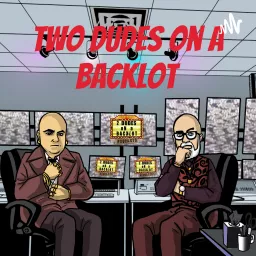 Two Dudes on a Backlot Podcast artwork