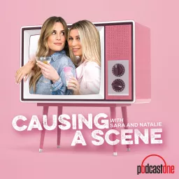 Causing a Scene with Sara and Natalie Podcast artwork