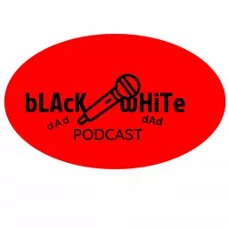 Black Dad White Dad Podcast