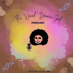The “Weird” Brown Girl Podcast artwork