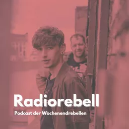 Radiorebell-Podcast der Wochenendrebellen artwork