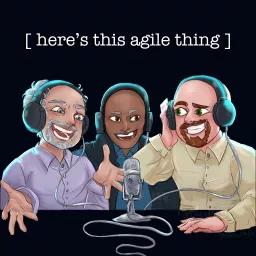 Here's This Agile Thing