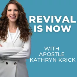 Revival Is Now with Apostle Kathryn Krick Podcast artwork