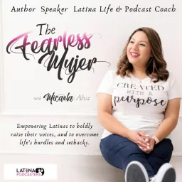 The Fearless Mujer -helping Mujeres create strategies to life's hurdles and setbacks. Empowering women to share their story. Podcast artwork