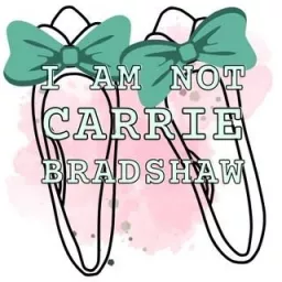 I’m Not Carrie Bradshaw and We’re Not in New York Podcast artwork