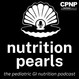 Nutrition Pearls: The Pediatric GI Nutrition Podcast artwork