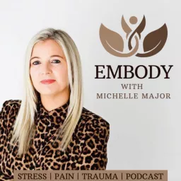 EMBODY with Michelle Major Podcast artwork