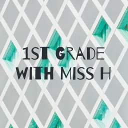 1st Grade with Miss H Podcast artwork