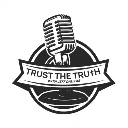 Trust the Truth Podcast with Jeff Daukas artwork