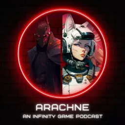 Arachne: An Infinity Game Podcast artwork