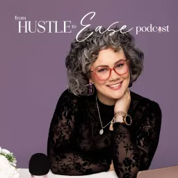 From Hustle to Ease with Miriam Bulcher