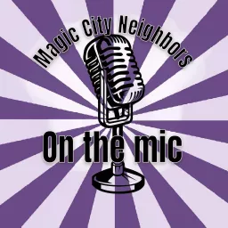 Magic City Neighbors on the Mic Podcast artwork