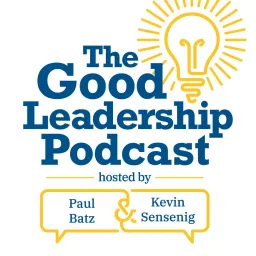 The Good Leadership Podcast artwork