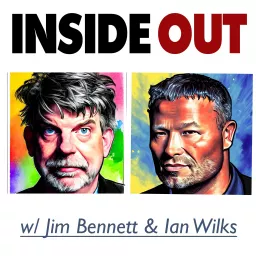 Inside Out with Jim Bennett and Ian Wilks Podcast artwork