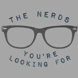 The Nerds You're Looking For | TV/Film Podcast artwork