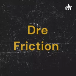 Dre Friction Podcast artwork