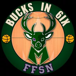 Bucks in 6ix: A Milwaukee Bucks podcast