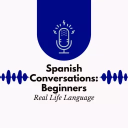 Spanish Conversations for Beginners Series 1 Podcast artwork