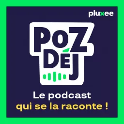 PozDéj, le podcast qui se la raconte ! artwork