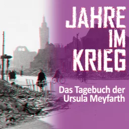 Jahre im Krieg: Das Tagebuch der Ursula Meyfarth Podcast artwork
