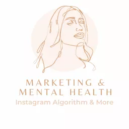Marketing and Mental Health | Instagram Algorithm and More Podcast artwork