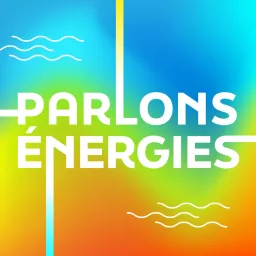 Parlons énergies Podcast artwork