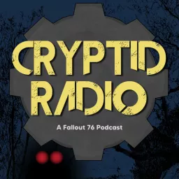 Cryptid Radio: A Fallout 76 Podcast artwork