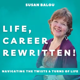 Life, Career Rewritten! Navigating the Twists & Turns of Life! Podcast artwork