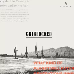 Gridlocked: Why the 21st Century is Broken and How to Fix It Podcast artwork