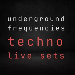 Techno Live Sets: Underground Frequencies Podcast artwork