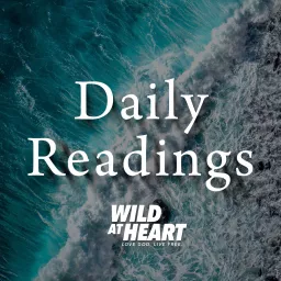 Daily Readings by Wild at Heart