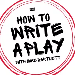 How To Write A Play with Mike Bartlett Podcast artwork