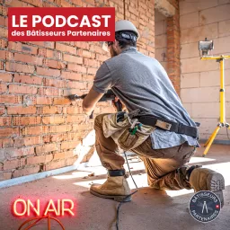 Bâtisseurs Partenaires : le podcast des entrepreneurs romands de la Construction artwork