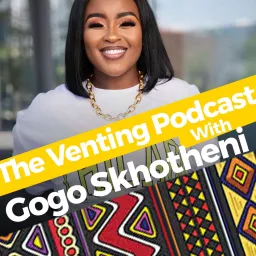 Gogo Skhotheni - The Venting Podcast artwork