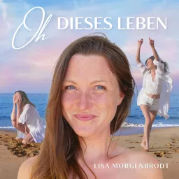 OH DIESES LEBEN - mit Lisa Morgenbrodt