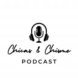 Chicas & Chisme Podcast