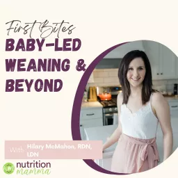 First Bites: Baby-Led Weaning & Beyond Podcast artwork