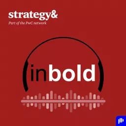 inbold - the Strategy& Middle East podcast