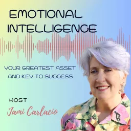 Emotional Intelligence: Your Greatest Asset and Key to Success Podcast artwork