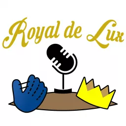 Royal de Lux: A Kansas City Royals podcast. artwork