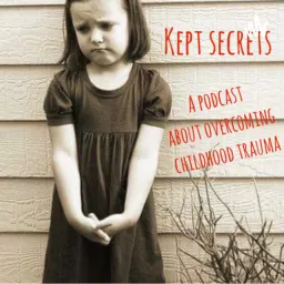 Kept Secrets - A podcast about overcoming childhood (sexual) abuse artwork