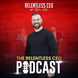 The Relentless CEO w/Adam Kifer Podcast artwork