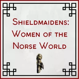 Shieldmaidens: Women of the Norse World