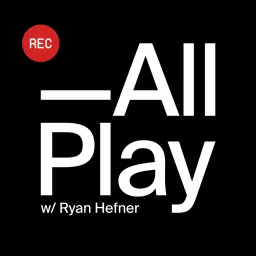 All Play w/ Ryan Hefner Podcast artwork