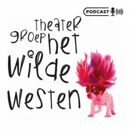 Theatergroep Het Wilde Westen Podcast artwork