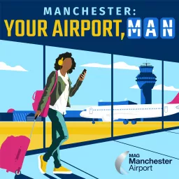 Manchester: Your Airport, MAN Podcast artwork