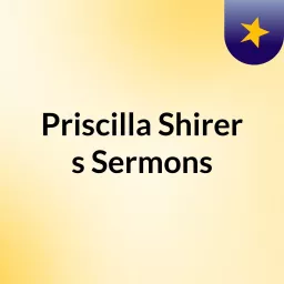 Priscilla Shirer's Sermons