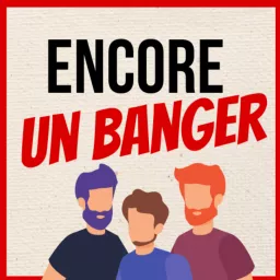 Encore Un Banger Podcast artwork